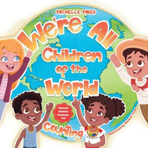 We're All Children of the World!: Counting: English, Spanish, Kiswahili, Luo (Counting Level 1)